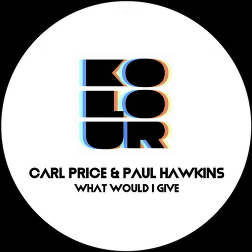Carl Price, Paul Hawkins - What Would I Give [KRD353]
